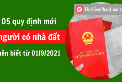 05 quy định mới từ 01/9/2021 mà người có nhà đất nên biết